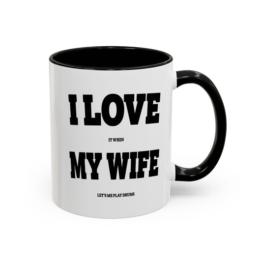 11oz Accent Coffee Mug - Funny Quote - I Love My Wife