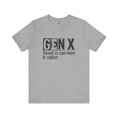 Gray t-shirt with 'GEN X Raised on hose water & neglect' text on a white background