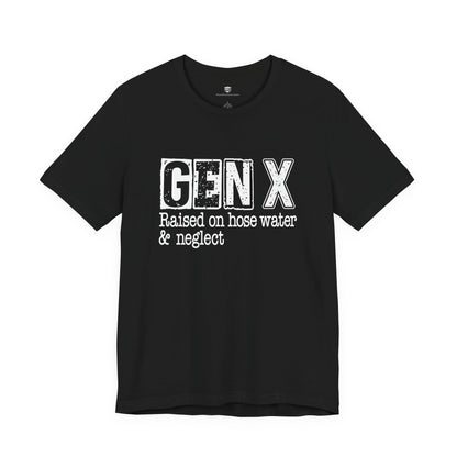 Black t-shirt with white text 'GEN X Raised on hose water & neglect' on a white background