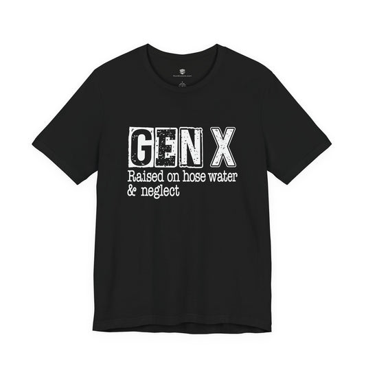 Black t-shirt with white text 'GEN X Raised on hose water & neglect' on a white background