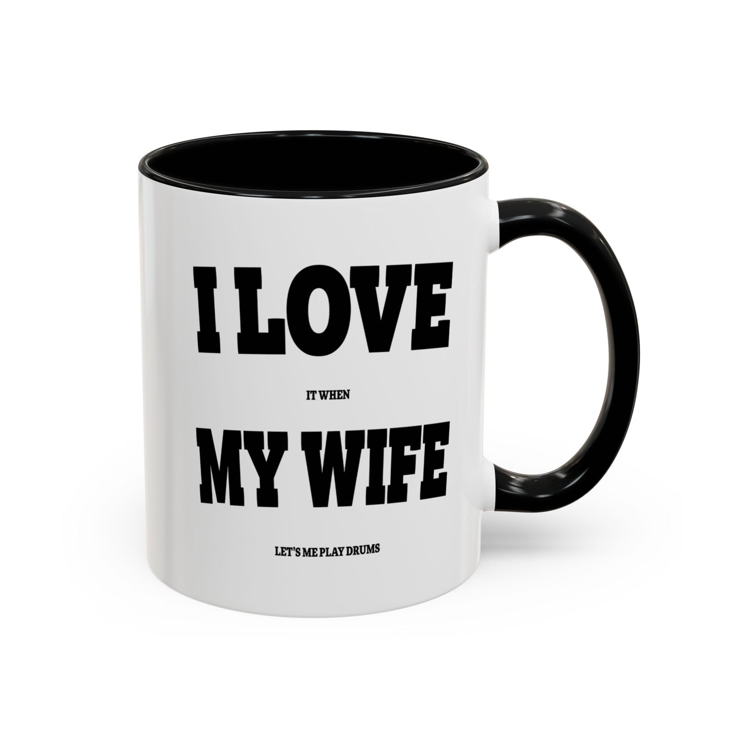 11oz Accent Coffee Mug - Funny Quote - I Love My Wife