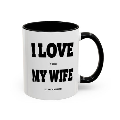 11oz Accent Coffee Mug - Funny Quote - I Love My Wife