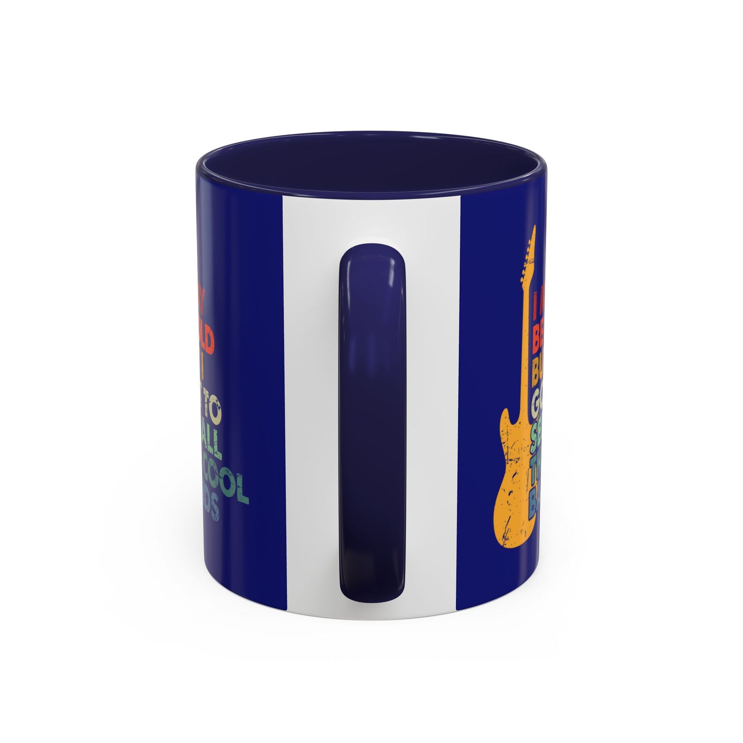 11oz Accent Coffee Mug - Funny Quote - Music Bands