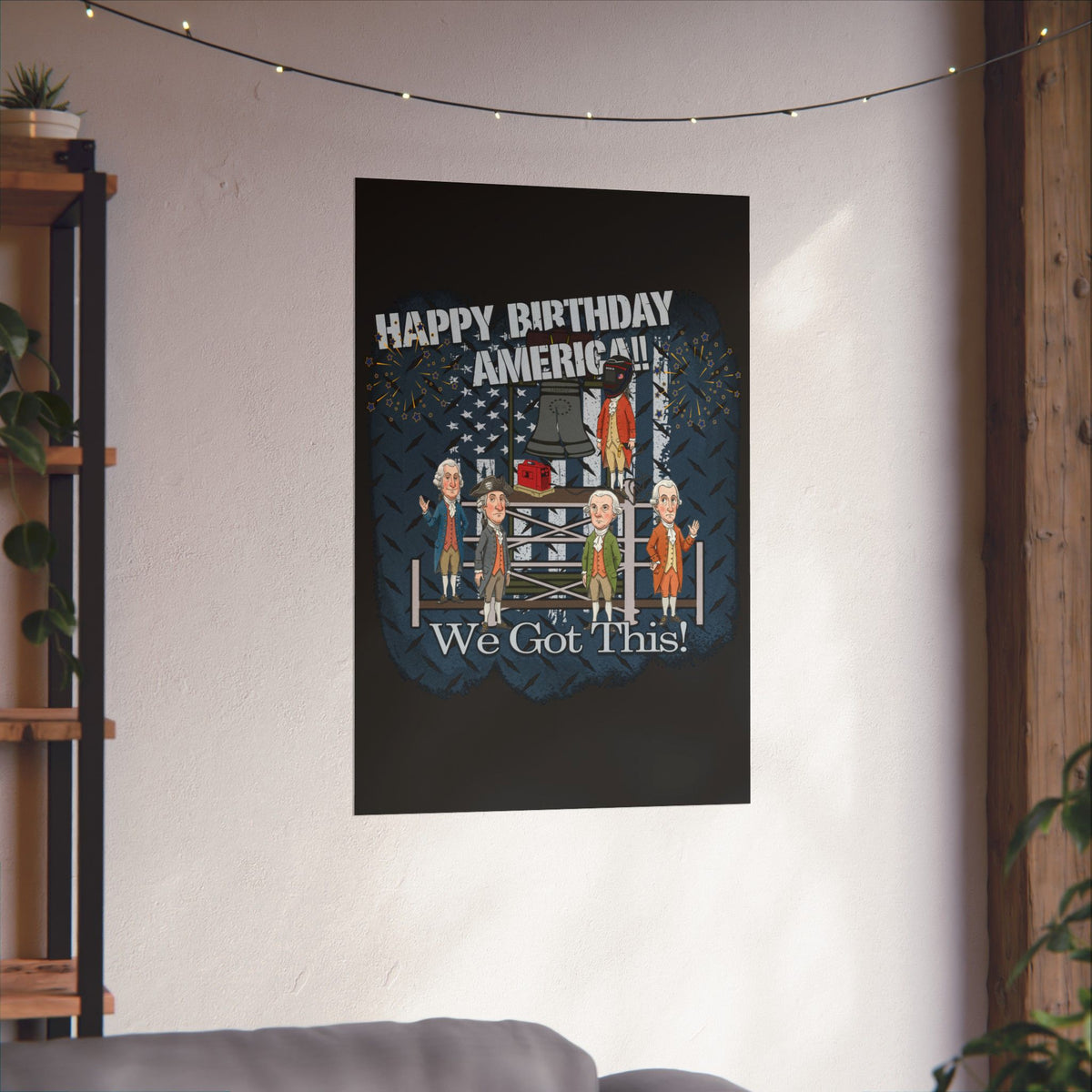 Poster with 'Happy Birthday America! We Got This!' text on a wall in a room.