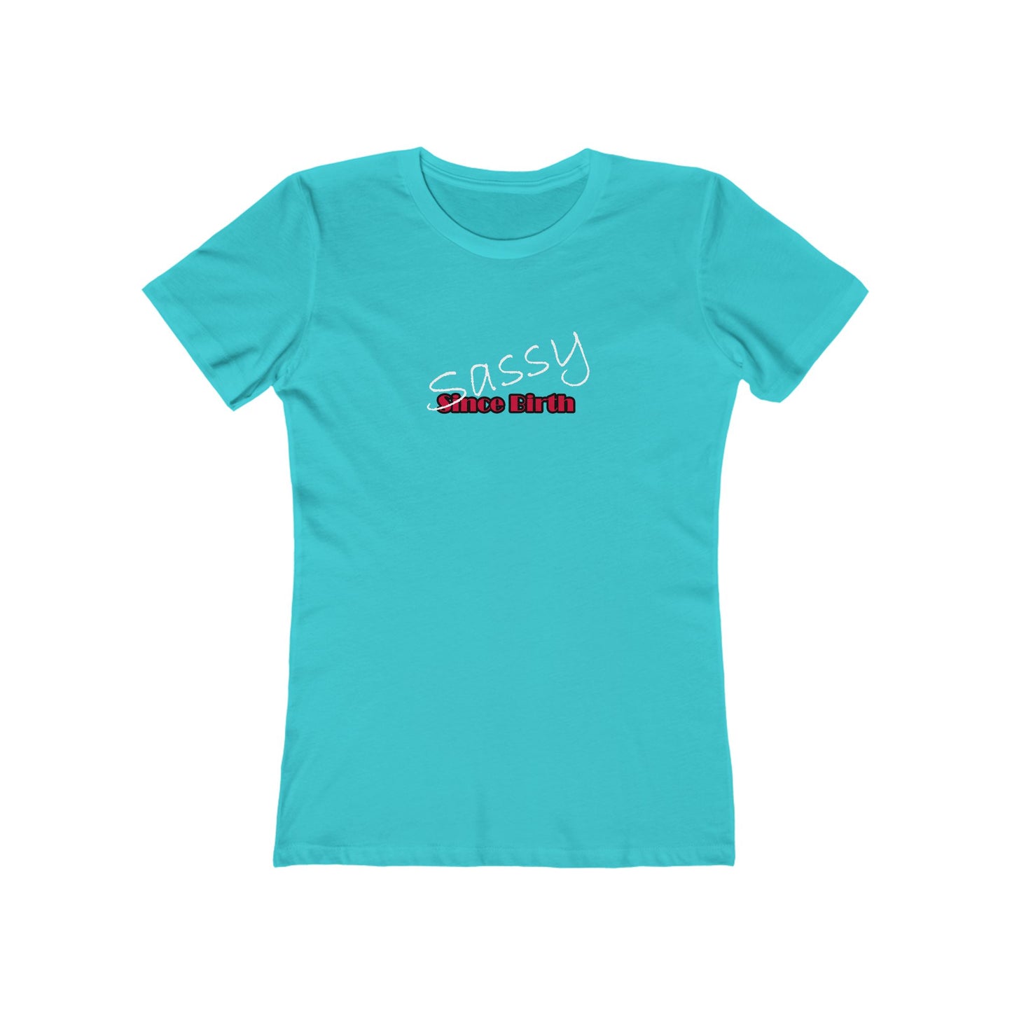 Women's Graphic T-Shirt - Funny - Sassy Quote