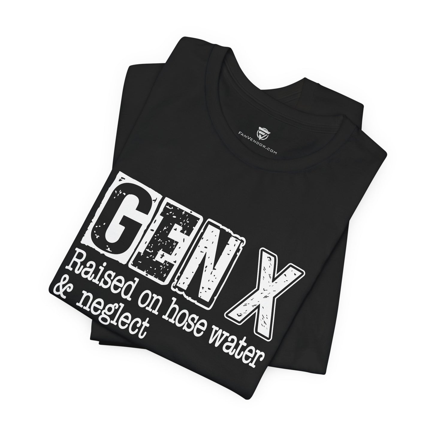 Black t-shirt with 'GEN X Raised on hose water & neglect' text on a white background