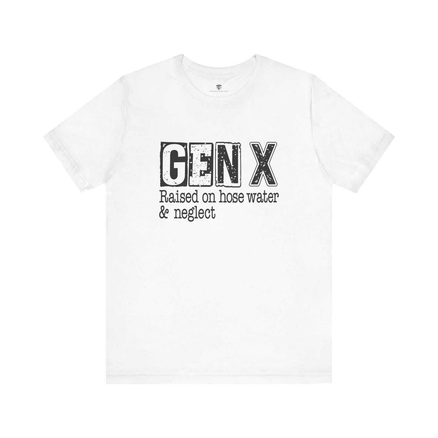 White t-shirt with 'GEN X Raised on hose water & neglect' text on a white background