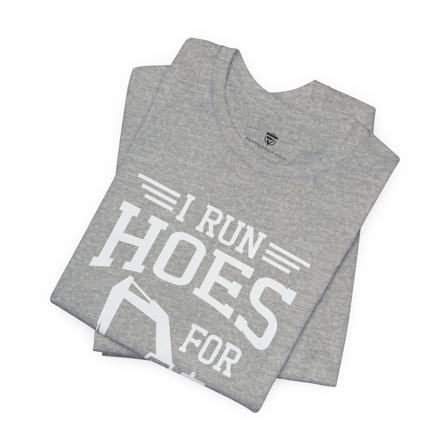 Gray t-shirt with 'I Run Hoes For' text on a white background