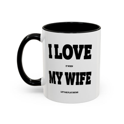 11oz Accent Coffee Mug - Funny Quote - I Love My Wife